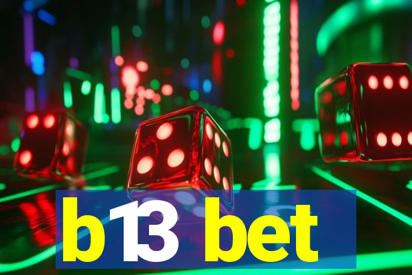 b13 bet